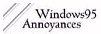 Windows95 Annoyances